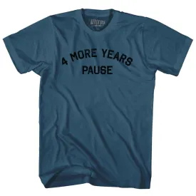 4 More Years Pause Adult Cotton T-shirt