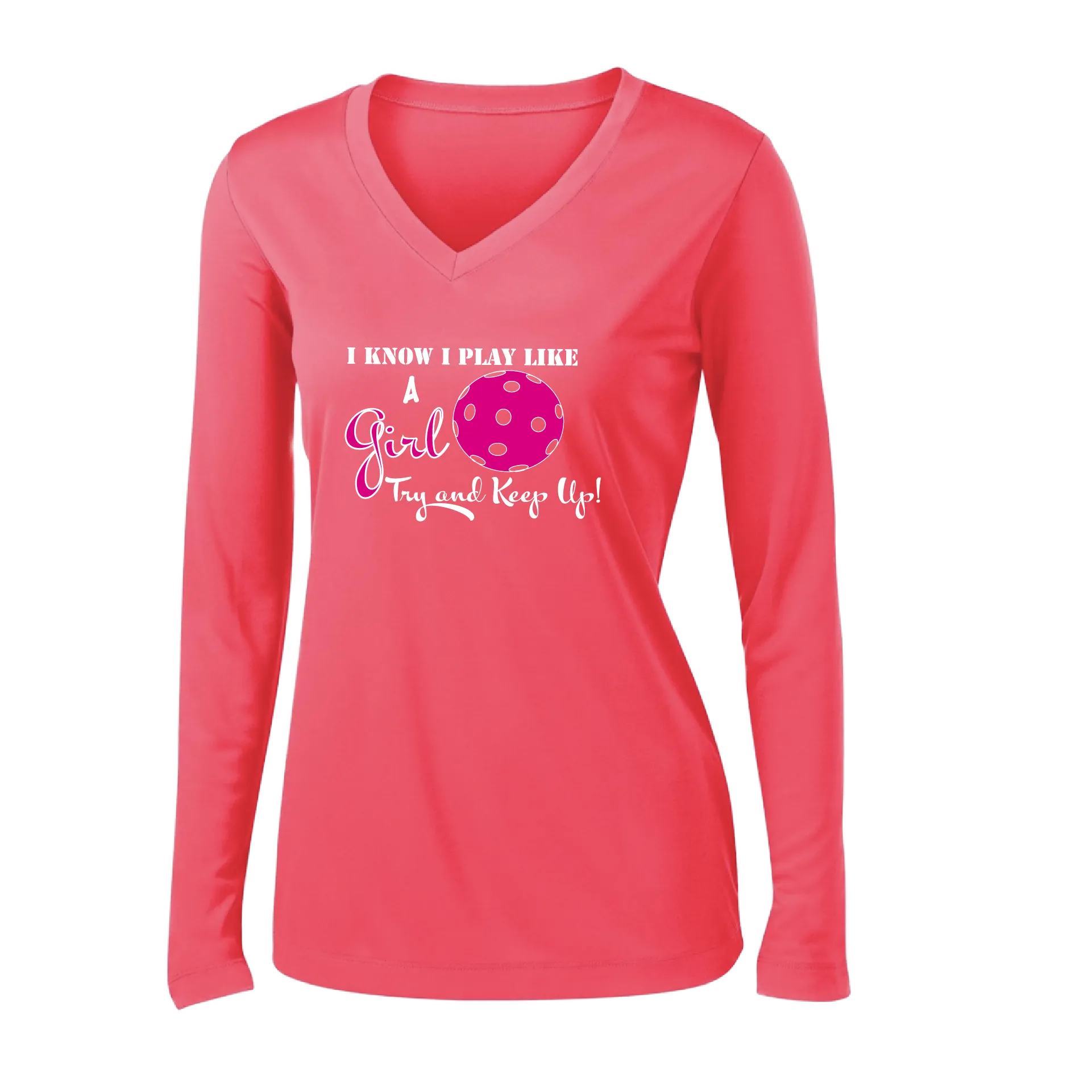 I Know I Play Like a Girl Try to Keep Up | Women's Long Sleeve V-Neck Pickleball Shirts | 100% Polyester