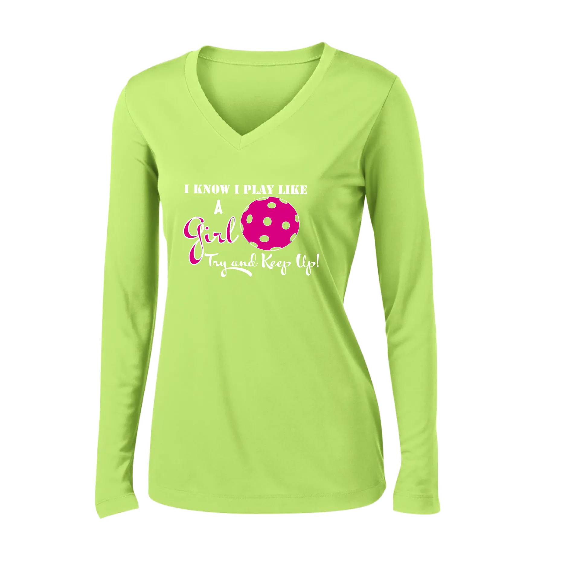 I Know I Play Like a Girl Try to Keep Up | Women's Long Sleeve V-Neck Pickleball Shirts | 100% Polyester