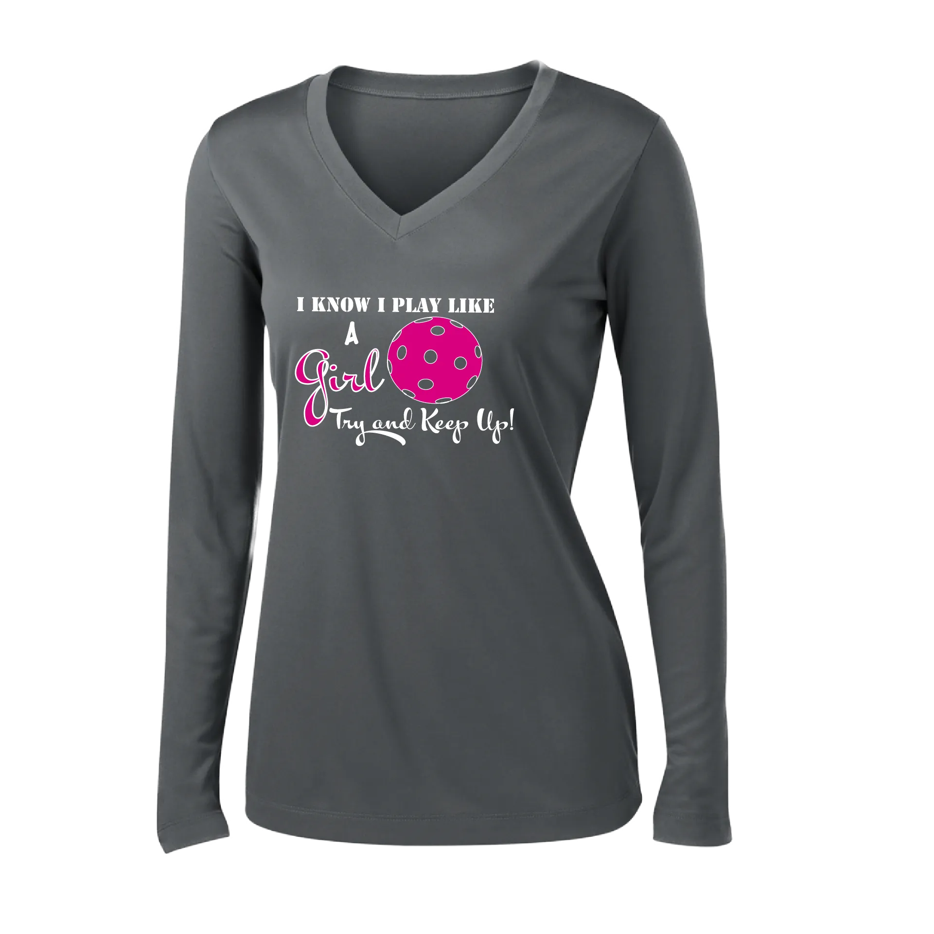 I Know I Play Like a Girl Try to Keep Up | Women's Long Sleeve V-Neck Pickleball Shirts | 100% Polyester